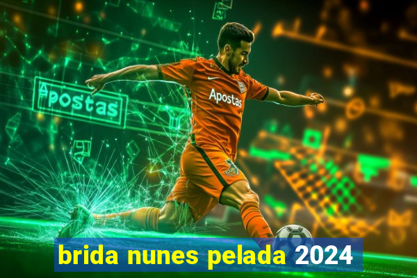 brida nunes pelada 2024